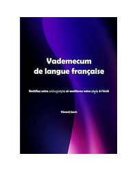 Vademecum de langue française. Rectifiez votre orthographe et améliorez votre style à l’écrit