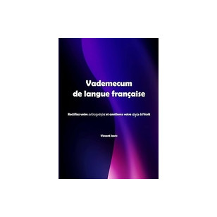 Vademecum de langue française. Rectifiez votre orthographe et améliorez votre style à l’écrit